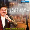 About Dil Ko Jalana Humne Chhod Diya Song
